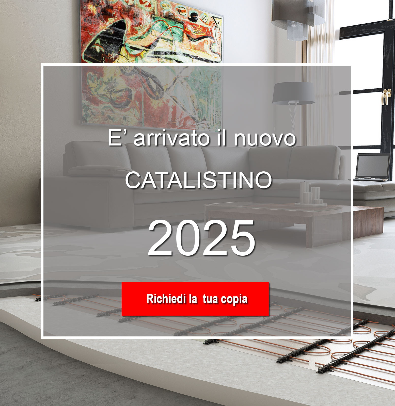 riscaldamento a pavimento con cavi scaldanti. banner richiedi il nuovo catalogo 2025